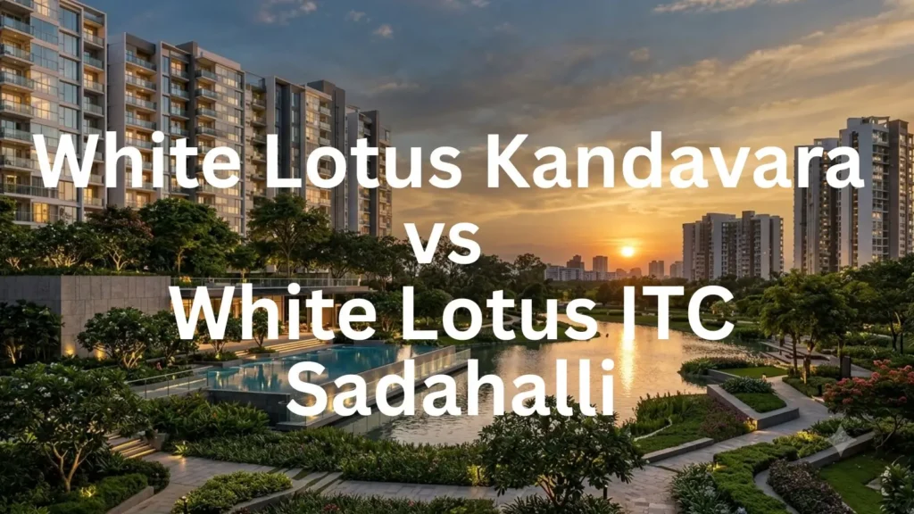 White Lotus Kandavara vs White Lotus ITC Sadahalli